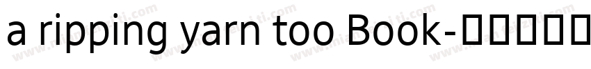 a ripping yarn too Book字体转换